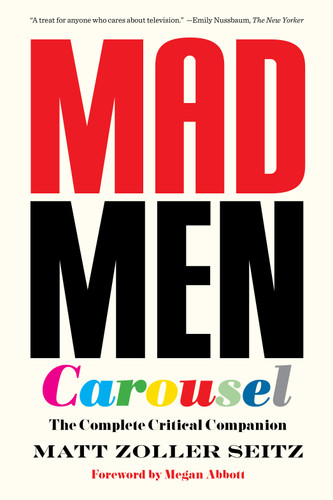 Mad Men Carousel: The Complete Critical Companion book cover by Matt Zoller Seitz