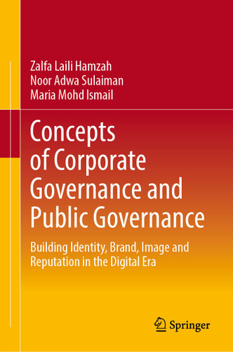 Concepts of Corporate Governance and Public Governance: Building Identity, Brand, Image and Reputation in the Digital Era book cover by Zalfa Laili Hamzah, Noor Adwa Sulaiman, Maria Mohd Ismail