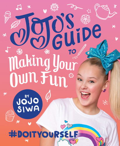 JoJo's Guide to Making Your Own Fun: #DoItYourself book cover by JoJo Siwa