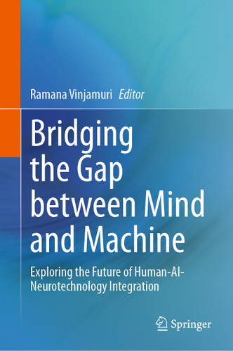 Bridging the Gap between Mind and Machine: Exploring the Future of Human-AI-Neurotechnology Integration book cover by 