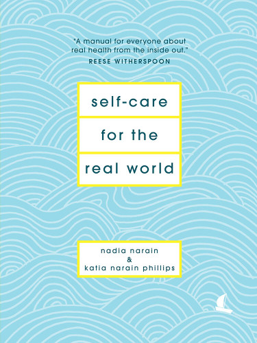 Self-Care for the Real World: A Guide for People with Busy Lives book cover by Nadia Narain, Katia Narain Phillips