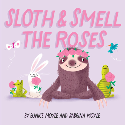 Sloth and Smell the Roses (A Hello!Lucky Book): A Board Book (A Hello!Lucky Book) book cover by Sabrina Moyle, Hello!Lucky