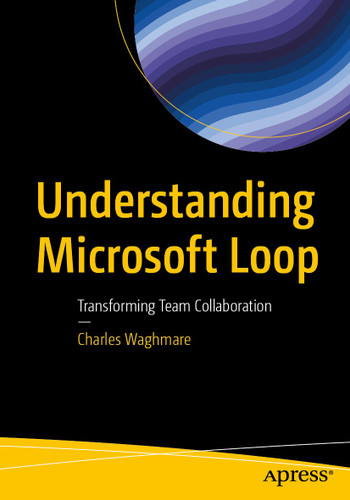 Understanding Microsoft Loop: Transforming Team Collaboration book cover by Charles Waghmare