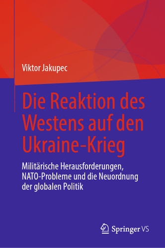 Die Reaktion des Westens auf den Ukraine-Krieg: Militärische Herausforderungen, NATO-Probleme und die Neuordnung der globalen Politik book cover by Viktor Jakupec