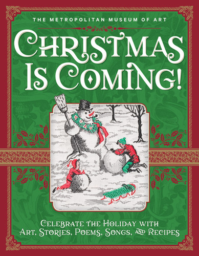 Christmas Is Coming!: Celebrate the Holiday with Art, Stories, Poems, Songs, and Recipes book cover by Metropolitan Museum of Art, The