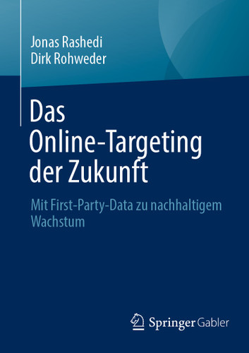 Das Online-Targeting der Zukunft: Mit First-Party-Data zu nachhaltigem Wachstum book cover by Jonas Rashedi, Dirk Rohweder