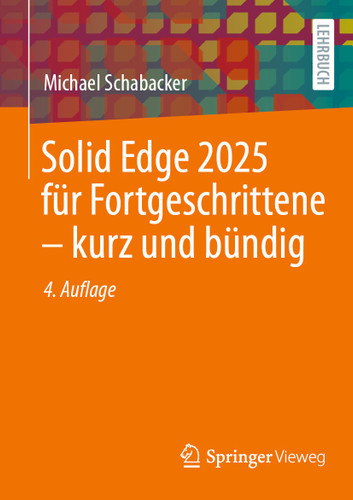 Solid Edge 2025 für Fortgeschrittene – kurz und bündig book cover by Michael Schabacker
