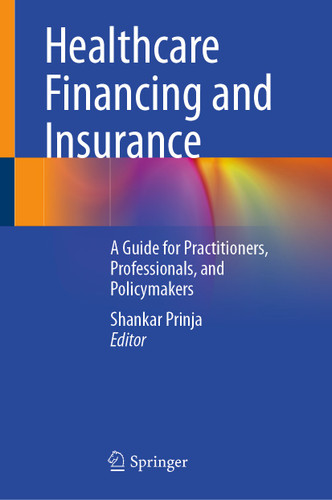 Healthcare Financing and Insurance: A Guide for Practitioners, Professionals, and Policymakers book cover by 