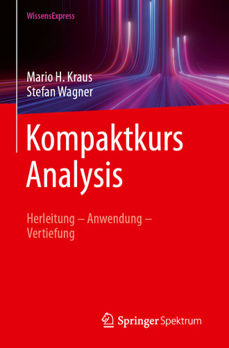 Kompaktkurs Analysis: Herleitung – Anwendung – Vertiefung book cover by Mario H. Kraus, Stefan Wagner