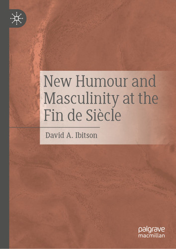 New Humour and Masculinity at the Fin de Siècle book cover by David A. Ibitson