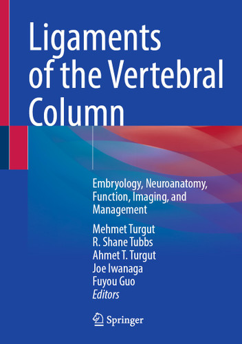 Ligaments of the Vertebral Column: Embryology, Neuroanatomy, Function, Imaging, and Management book cover by 