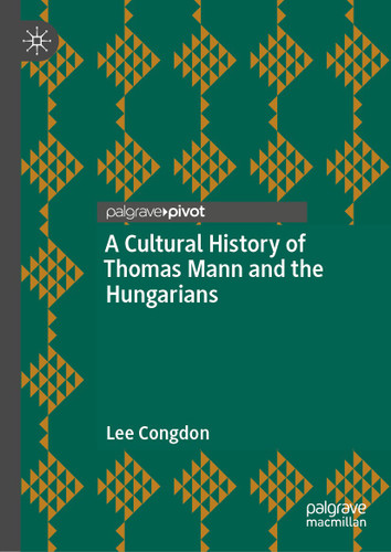 A Cultural History of Thomas Mann and the Hungarians book cover by Lee Congdon