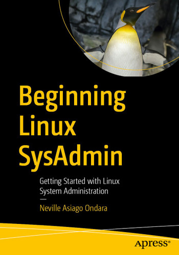 Beginning Linux SysAdmin: Getting Started with Linux System Administration book cover by Neville Asiago Ondara
