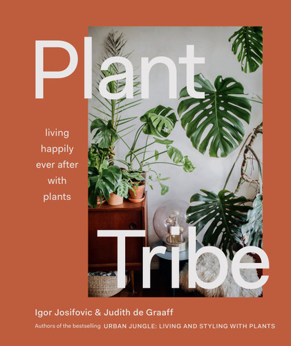 Plant Tribe: Living Happily Ever After with Plants book cover by Igor Josifovic, Judith De Graaff