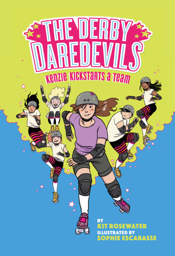 The Derby Daredevils: Kenzie Kickstarts a Team: (The Derby Daredevils Book #1) (Derby Daredevils) book cover by Sophie Escabasse, Kit Rosewater