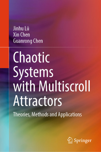Chaotic Systems with Multiscroll Attractors: Theories, Methods and Applications book cover by Jinhu Lü, Xin Chen, Guanrong Chen