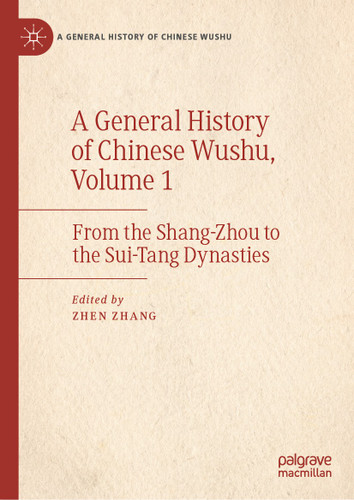 A General History of Chinese Wushu, Volume 1: From the Shang-Zhou to the Sui-Tang Dynasties (A General History of Chinese Wushu) book cover by 