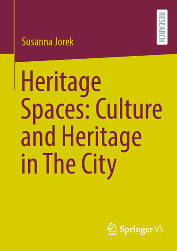 Heritage Spaces: Culture and Heritage in The City book cover by Susanna Jorek