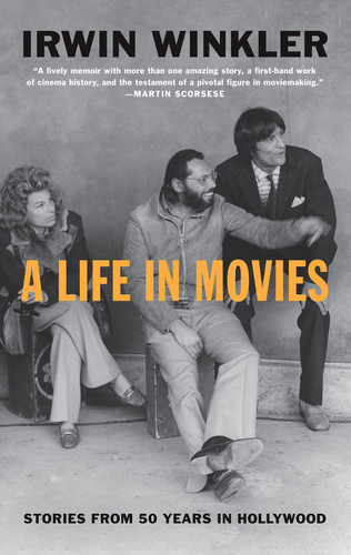 A Life in Movies: Stories from 50 years in Hollywood book cover by Irwin Winkler