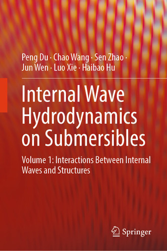 Internal Wave Hydrodynamics on Submersibles: Volume 1: Interactions Between Internal Waves and Structures book cover by Peng Du, Chao Wang, Sen Zhao, Jun Wen, Luo Xie, Haibao Hu