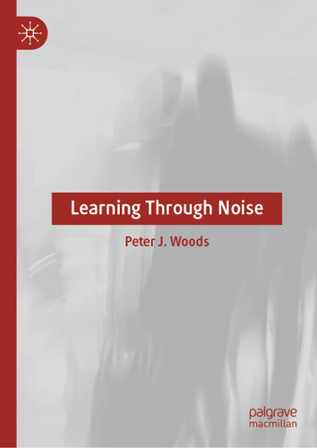 Learning Through Noise book cover by Peter J. Woods