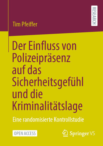 Der Einfluss von Polizeipräsenz auf das Sicherheitsgefühl und die Kriminalitätslage: Eine randomisierte Kontrollstudie book cover by Tim Pfeiffer