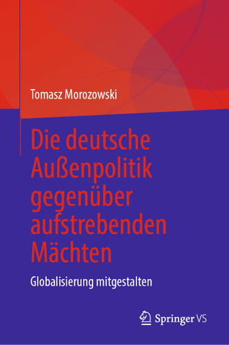 Die deutsche Außenpolitik gegenüber aufstrebenden Mächten: Globalisierung mitgestalten book cover by Tomasz Morozowski
