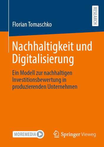 Nachhaltigkeit und Digitalisierung: Ein Modell zur nachhaltigen Investitionsbewertung in produzierenden Unternehmen book cover by Florian Tomaschko