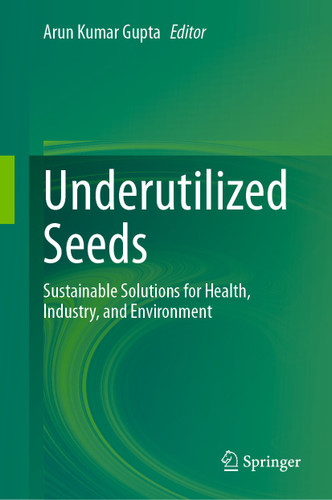 Underutilized Seeds: Sustainable Solutions for Health, Industry, and Environment book cover by 