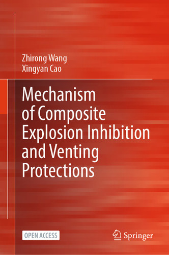 Mechanism of Composite Explosion Inhibition and Venting Protections book cover by Zhirong Wang, Xingyan Cao