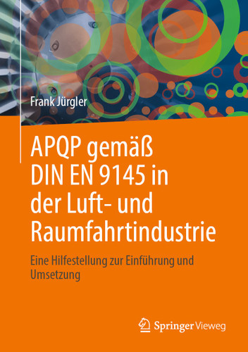 APQP gemäß DIN EN 9145 in der Luft- und Raumfahrtindustrie: Eine Hilfestellung zur Einführung und Umsetzung book cover by Frank Jürgler