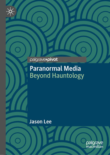 Paranormal Media: Beyond Hauntology book cover by Jason Lee