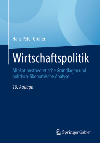 Wirtschaftspolitik: Allokationstheoretische Grundlagen und politisch-ökonomische Analyse book cover by Hans Peter Grüner