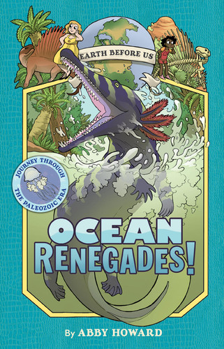 Ocean Renegades! (Earth Before Us #2): Journey through the Paleozoic Era (Earth Before Us) book cover by Abby Howard