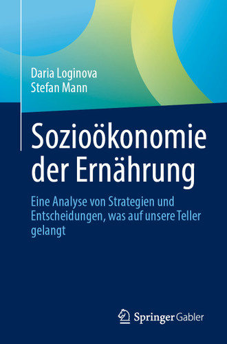 Sozioökonomie der Ernährung: Eine Analyse von Strategien und Entscheidungen, was auf unsere Teller gelangt book cover by Daria Loginova, Stefan Mann