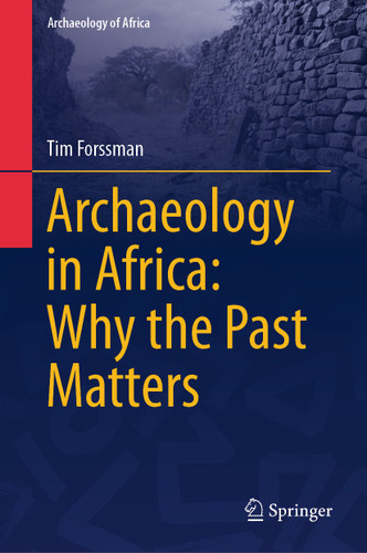 Archaeology in Africa: Why the Past Matters (Archaeology of Africa) book cover by Tim Forssman