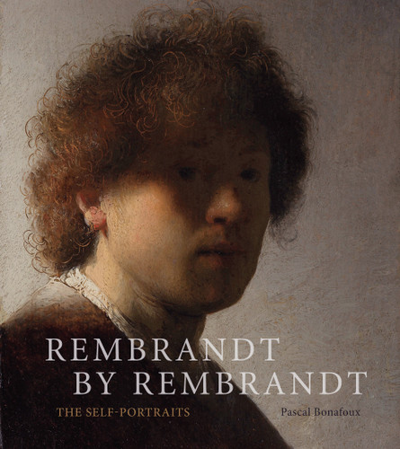 Rembrandt by Rembrandt: The Self-Portraits book cover by Pascal Bonafoux