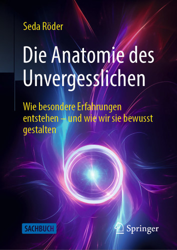 Die Anatomie des Unvergesslichen: Wie besondere Erfahrungen entstehen – und wie wir sie bewusst gestalten book cover by Seda Röder