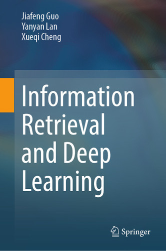 Information Retrieval and Deep Learning book cover by Jiafeng Guo, Yanyan Lan, Xueqi Cheng