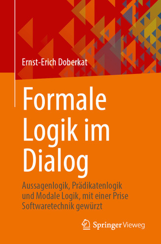 Formale Logik im Dialog: Aussagenlogik, Prädikatenlogik und Modale Logik, mit einer Prise Softwaretechnik gewürzt book cover by Ernst-Erich Doberkat