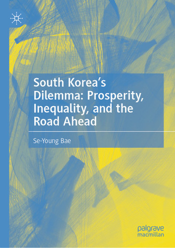 South Korea’s Dilemma: Prosperity, Inequality, and the Road Ahead book cover by Se-Young Bae