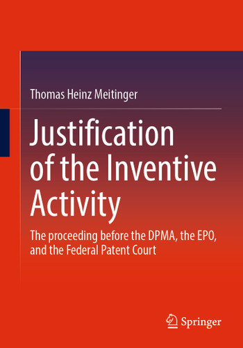 Justification of the Inventive Activity: The proceeding before the DPMA, the EPO, and the Federal Patent Court book cover by Thomas Heinz Meitinger