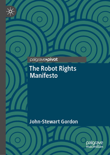 The Robot Rights Manifesto book cover by John-Stewart Gordon