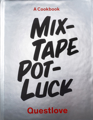 Mixtape Potluck Cookbook: A Dinner Party for Friends, Their Recipes, and the Songs They Inspire book cover by Questlove