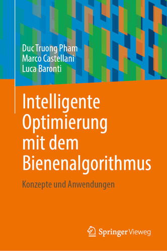 Intelligente Optimierung mit dem Bienenalgorithmus: Konzepte und Anwendungen book cover by Duc Truong Pham, Marco Castellani, Luca Baronti
