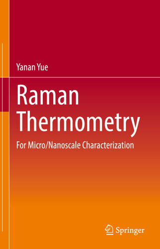 Raman Thermometry: For Micro/Nanoscale Characterization book cover by Yanan Yue