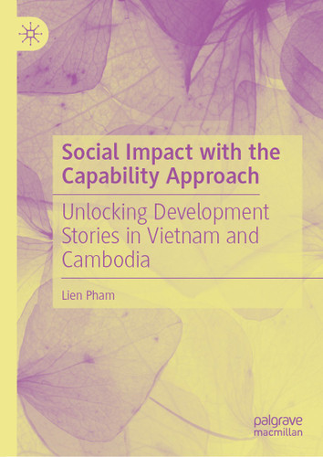 Social Impact with the Capability Approach: Unlocking Development Stories in Vietnam and Cambodia book cover by Lien Pham
