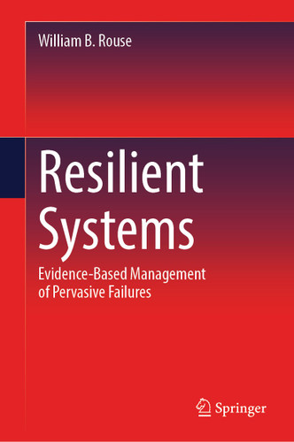 Resilient Systems: Evidence-Based Management of Pervasive Failures book cover by William B. Rouse