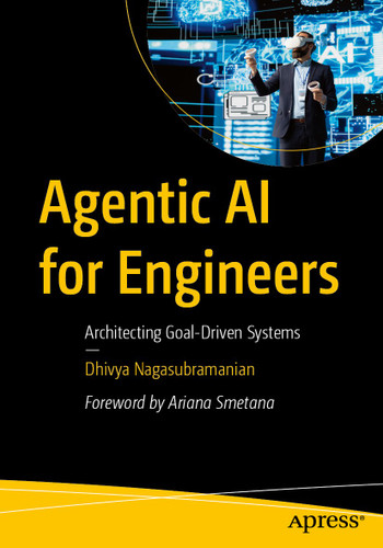Agentic AI for Engineers: Architecting Goal-Driven Systems book cover by Dhivya Nagasubramanian