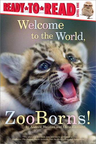 Welcome to the World, Zooborns!: Ready-to-Read Level 1 (ZooBorns) book cover by Andrew Bleiman, Chris Eastland